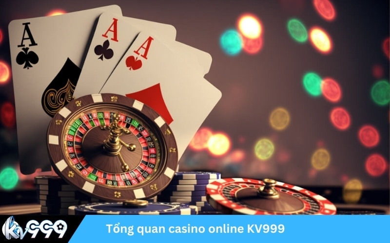 Tổng quan casino online KV999